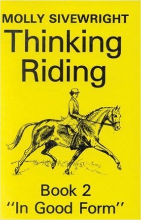 Thinking Riding:  Book 2 "In Good Form" by Molly Sivewright