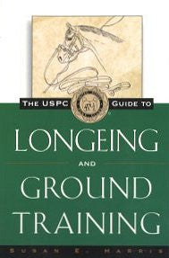 The United States Pony Club Guide to Longeing & Ground Training by Susan E. Harris